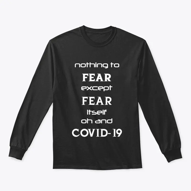 Nothing to fear except Covid...