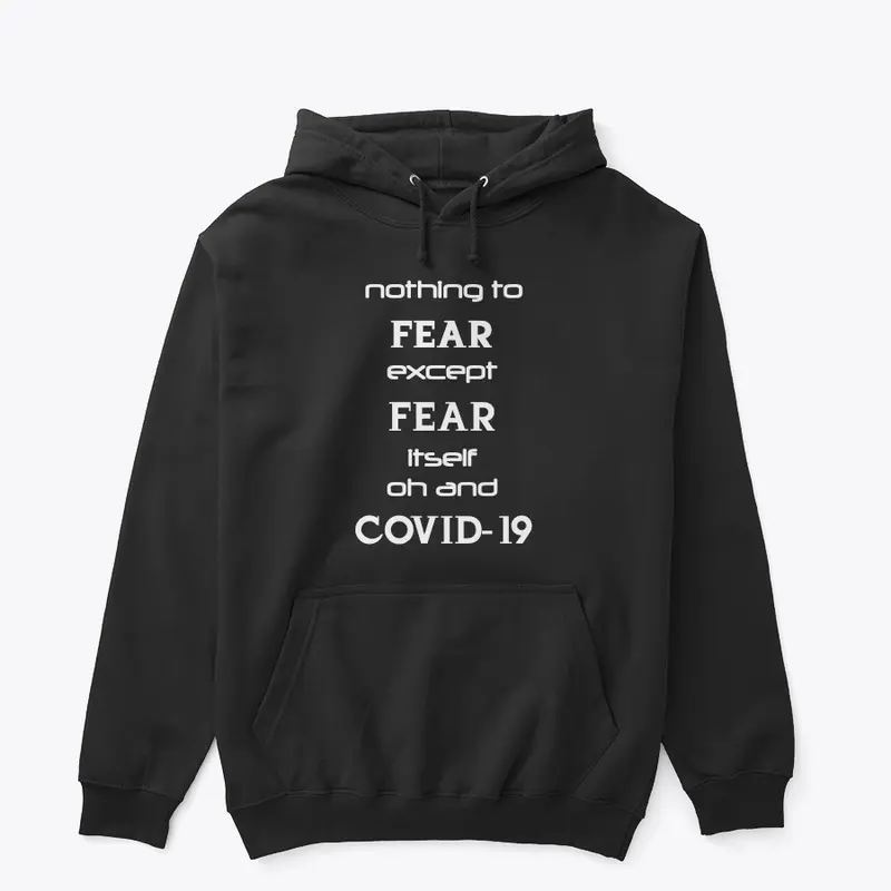 Nothing to fear except Covid...