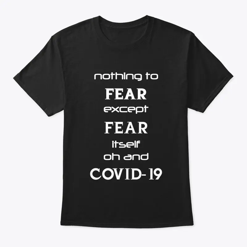 Nothing to fear except Covid...