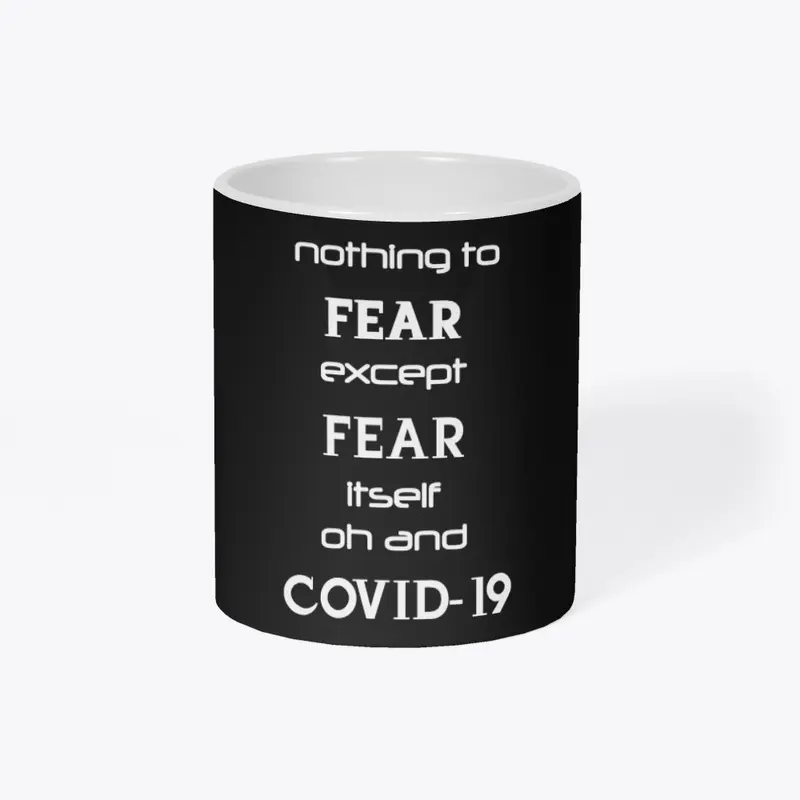 Nothing to fear except Covid...