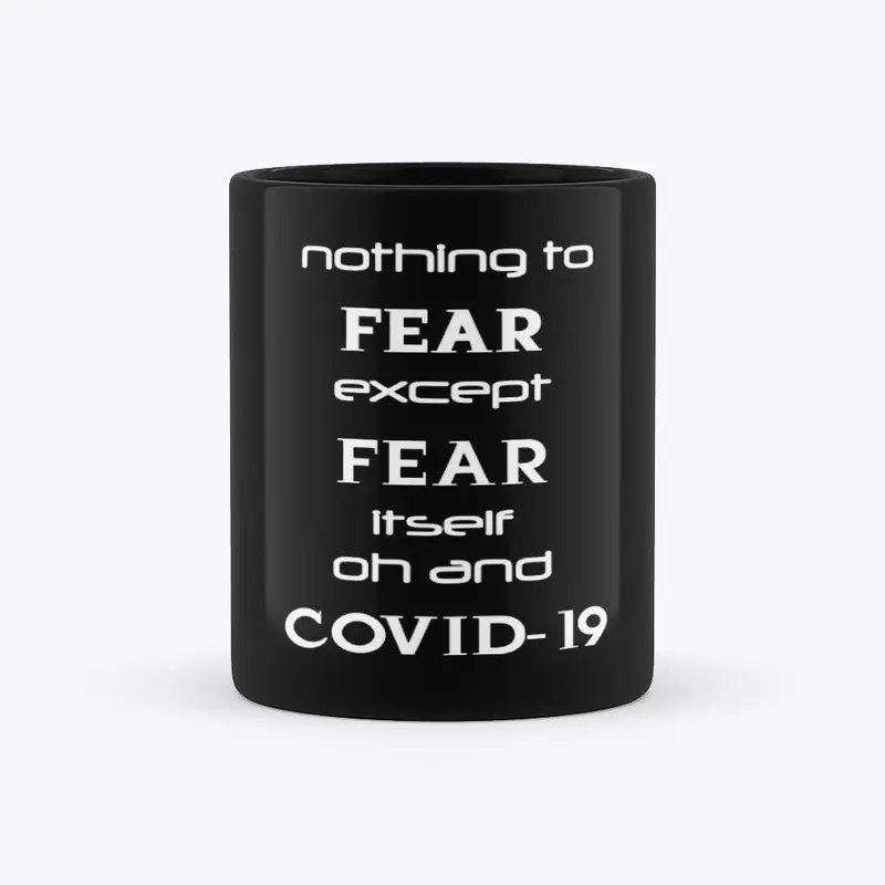 Nothing to fear except Covid...